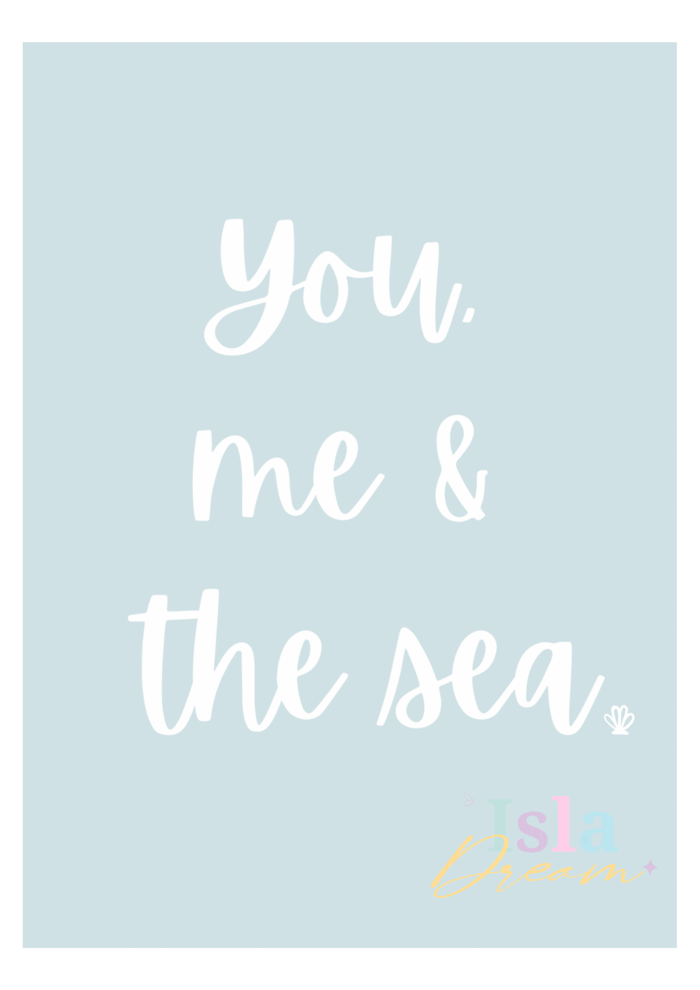 You, Me & the Sea Quote Print